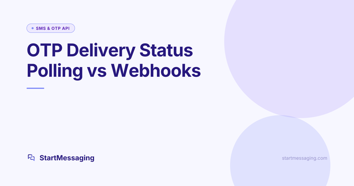 OTP Delivery Status: Polling APIs vs Webhooks in Production ...